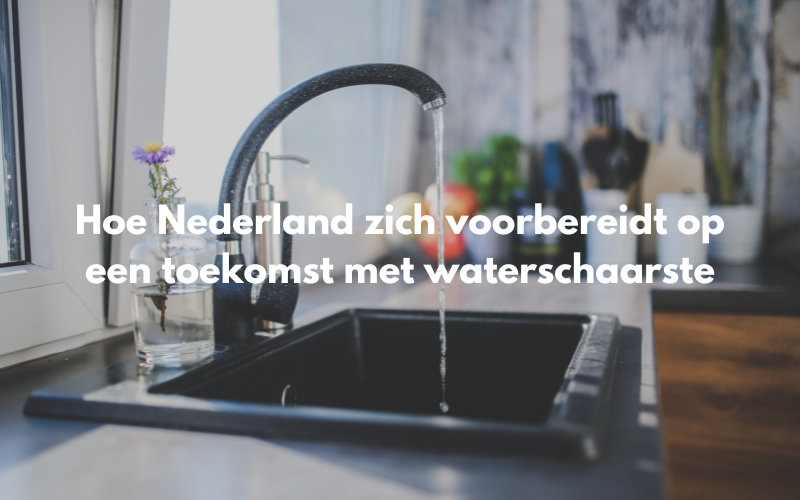 Waterschaarste in Nederland? Hoe bereid je je voor